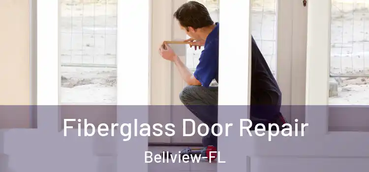 Fiberglass Door Repair Bellview-FL